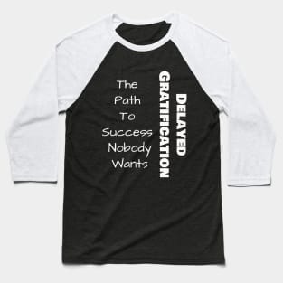 Delayed Gratification Baseball T-Shirt